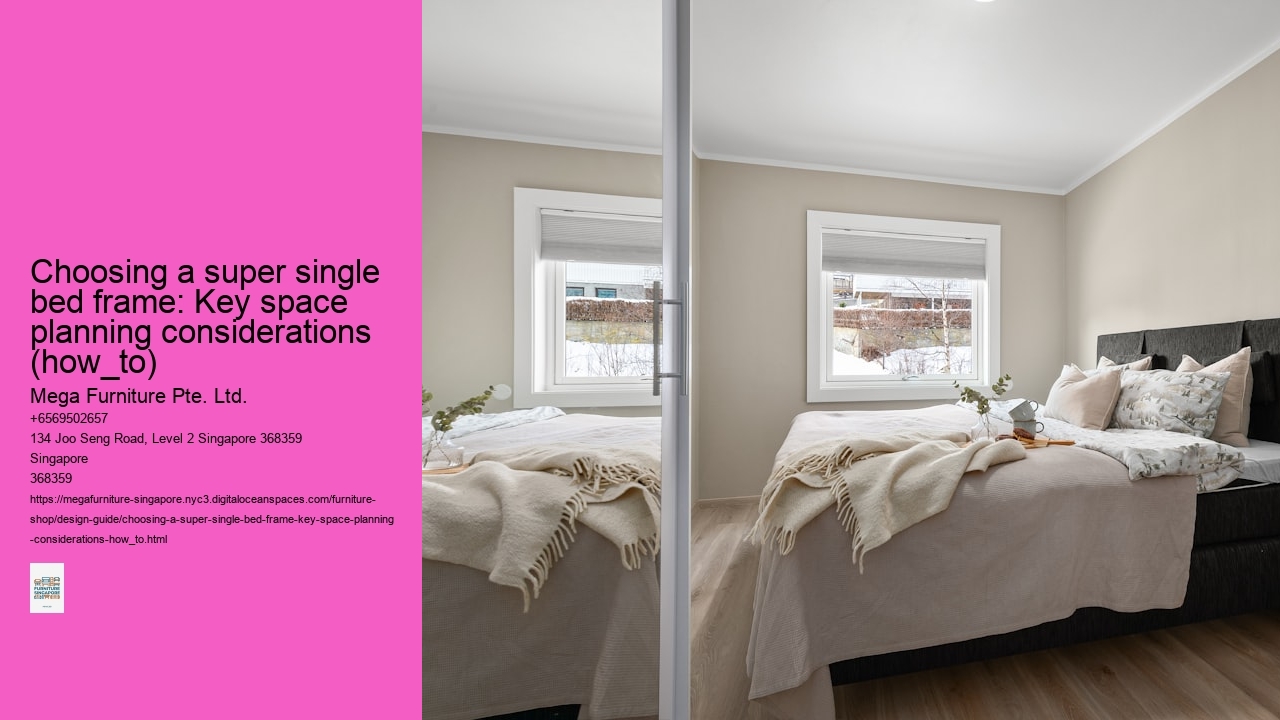 Choosing a super single bed frame: Key space planning considerations (how_to)