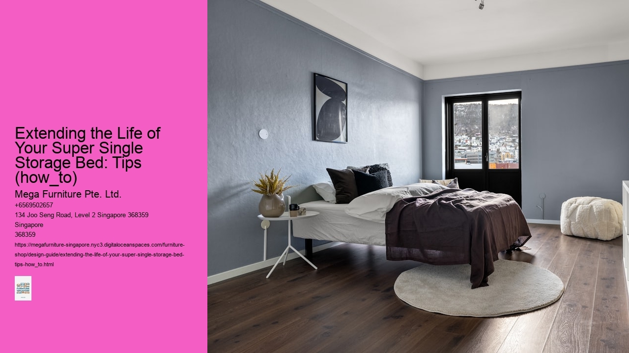 Extending the Life of Your Super Single Storage Bed: Tips (how_to) Mega Furniture Pte. Ltd. Extending the Life of Your Super Single Storage Bed: Tips (how_to)