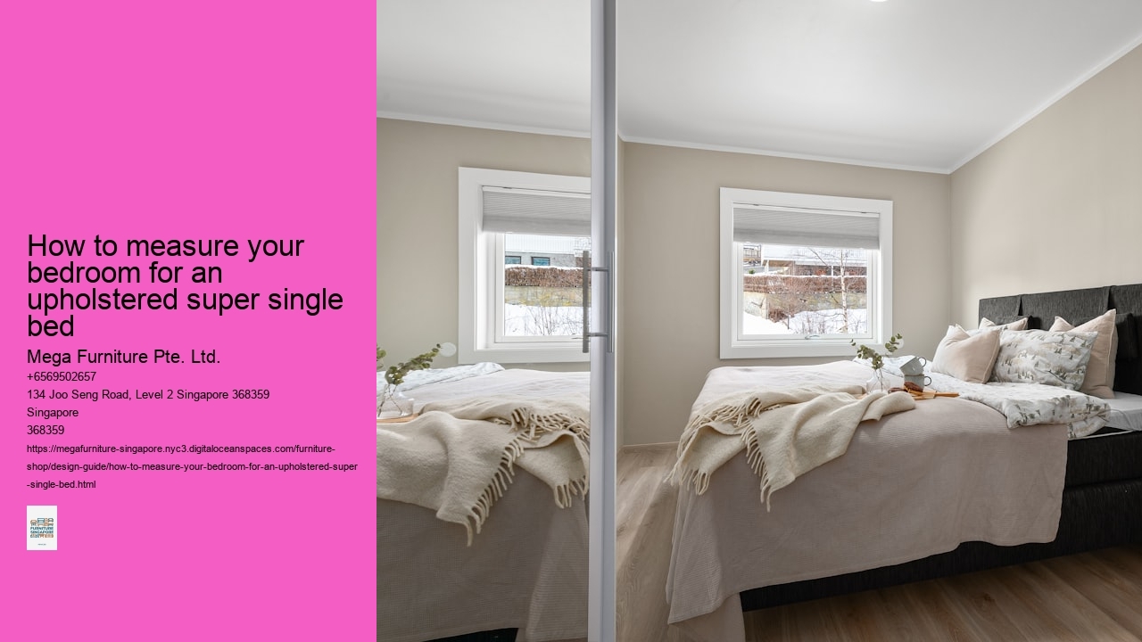 How to measure your bedroom for an upholstered super single bed Mega Furniture Pte. Ltd. How to measure your bedroom for an upholstered super single bed