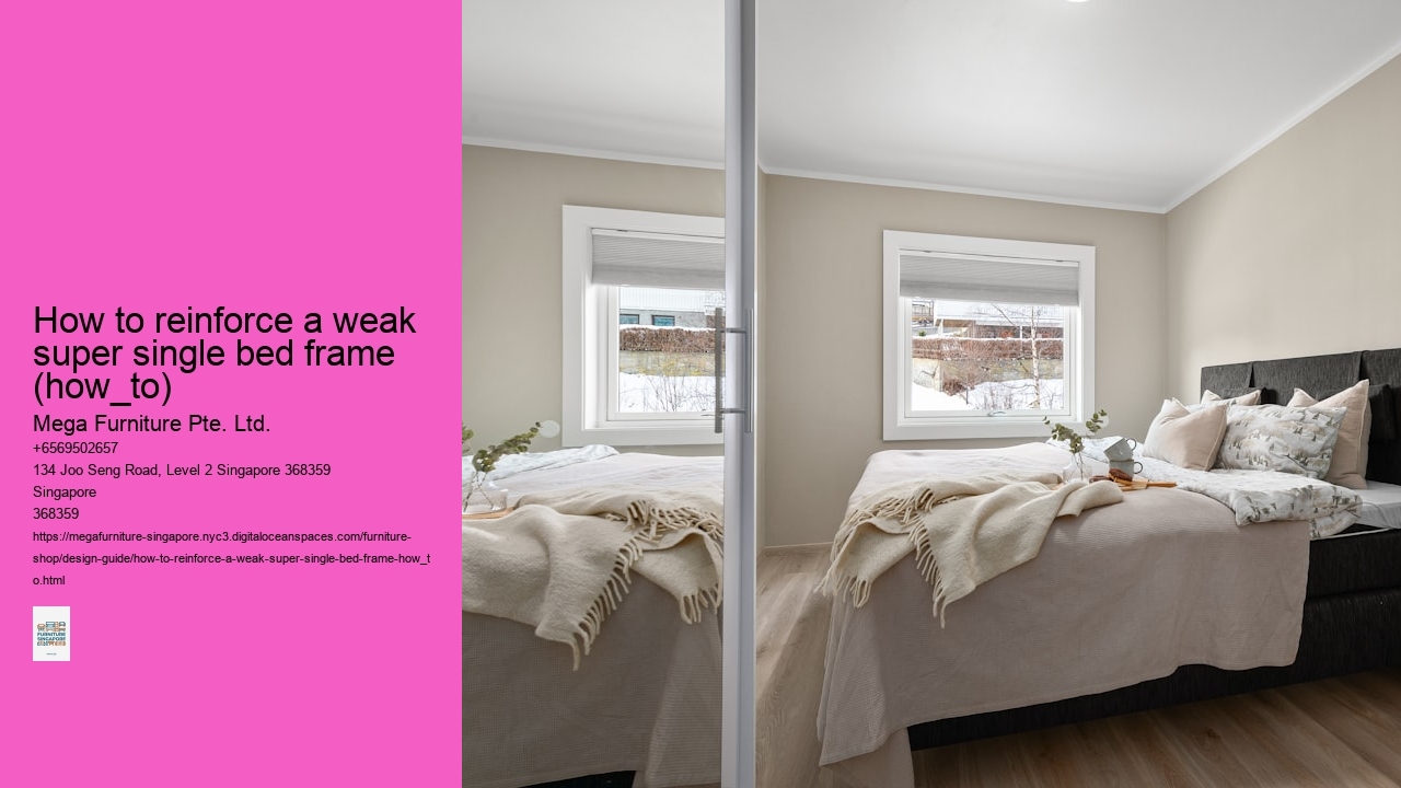 How to reinforce a weak super single bed frame (how_to) Mega Furniture Pte. Ltd. How to reinforce a weak super single bed frame (how_to)