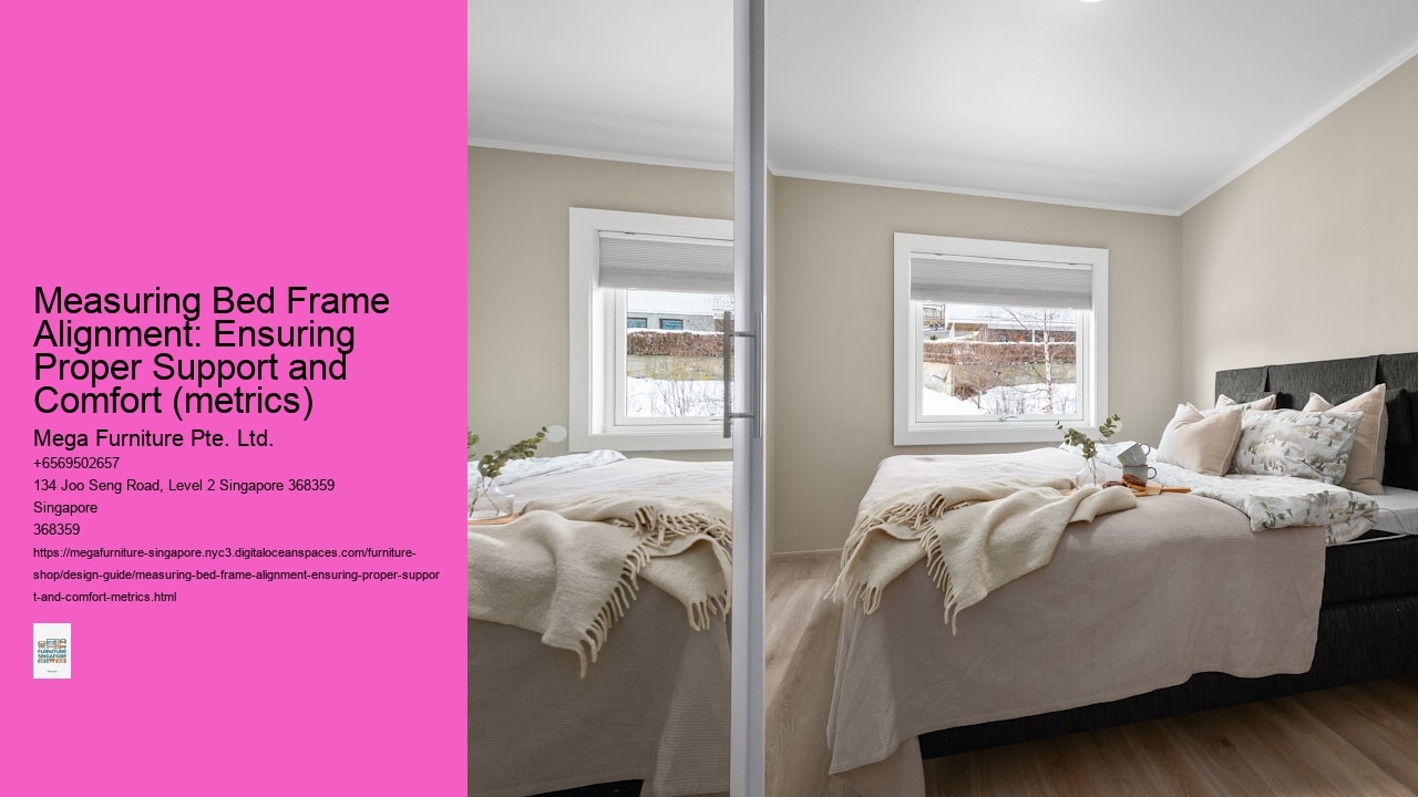 Measuring Bed Frame Alignment: Ensuring Proper Support and Comfort (metrics)