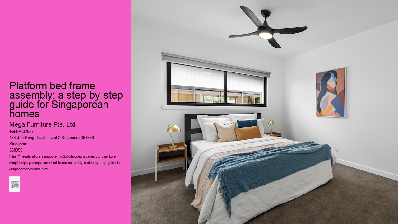 Platform bed frame assembly: a step-by-step guide for Singaporean homes Mega Furniture Pte. Ltd. Platform bed frame assembly: a step-by-step guide for Singaporean homes
