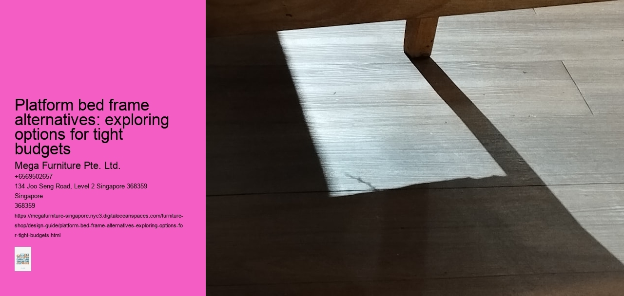 Platform bed frame alternatives: exploring options for tight budgets Mega Furniture Pte. Ltd. Platform bed frame alternatives: exploring options for tight budgets
