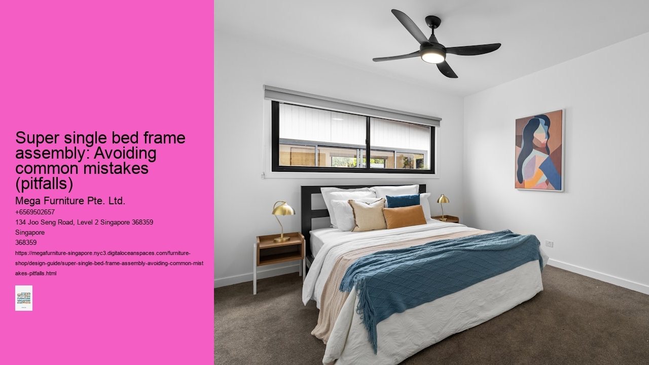 Super single bed frame assembly: Avoiding common mistakes (pitfalls) Mega Furniture Pte. Ltd. Super single bed frame assembly: Avoiding common mistakes (pitfalls)