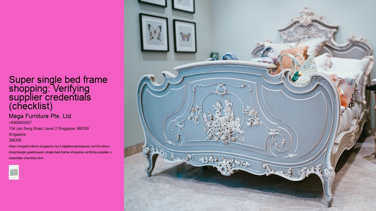 Super single bed frame shopping: Verifying supplier credentials (checklist)