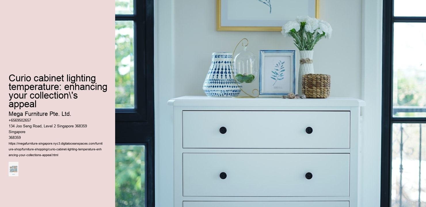 Curio cabinet lighting temperature: enhancing your collection's appeal Mega Furniture Pte. Ltd. Curio cabinet lighting temperature: enhancing your collection's appeal