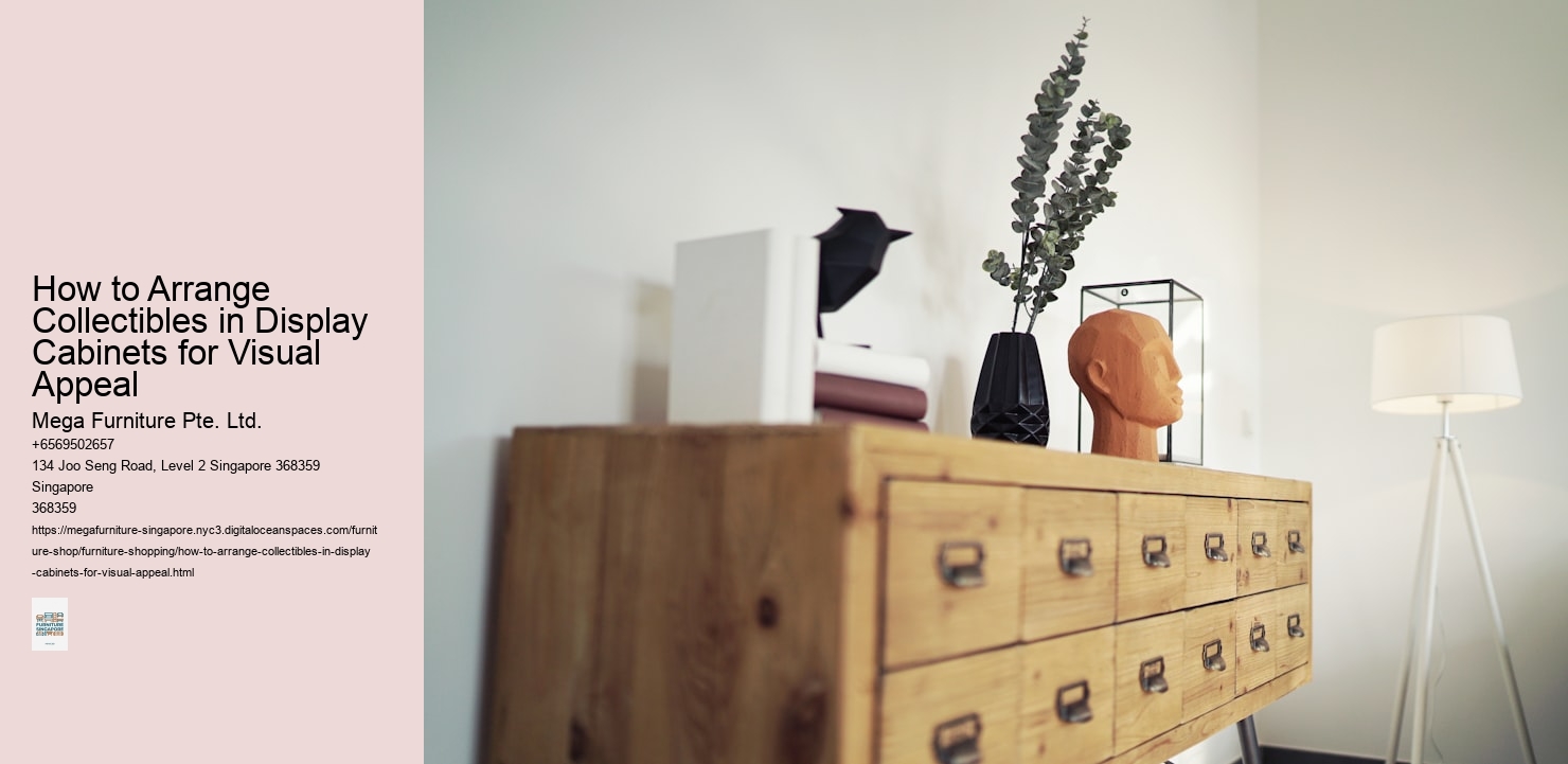 How to Arrange Collectibles in Display Cabinets for Visual Appeal Mega Furniture Pte. Ltd. How to Arrange Collectibles in Display Cabinets for Visual Appeal