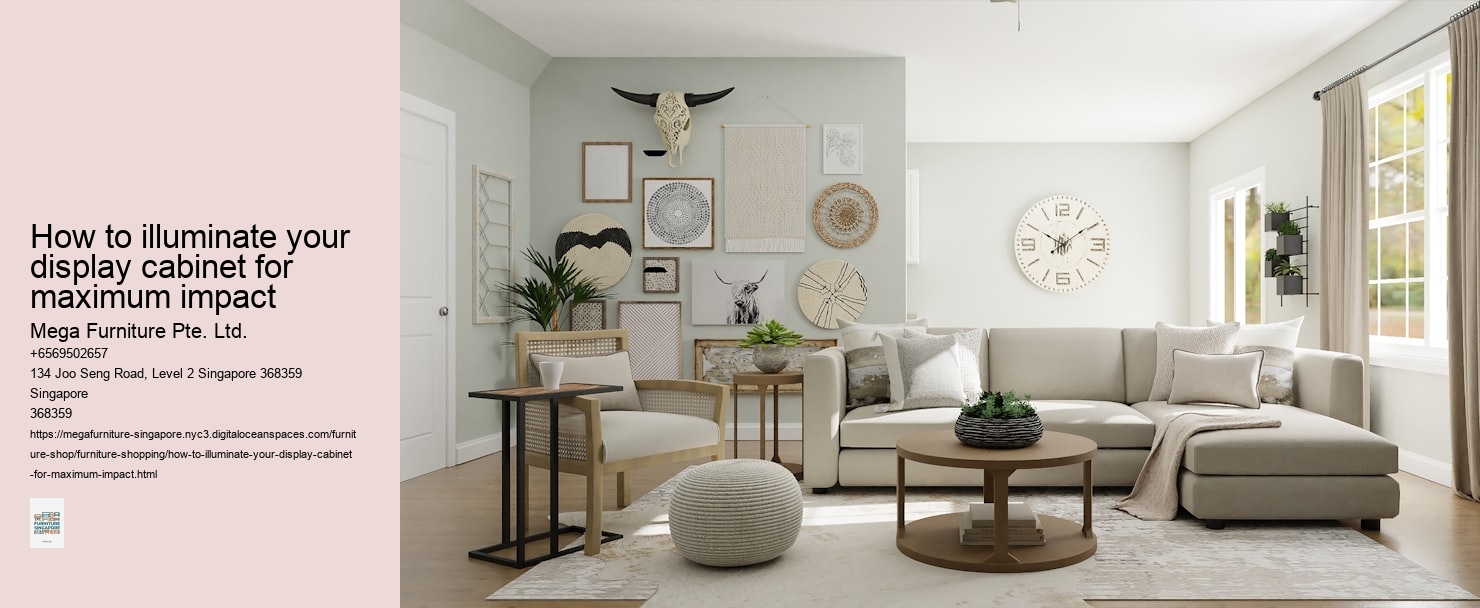 How to illuminate your display cabinet for maximum impact Mega Furniture Pte. Ltd. How to illuminate your display cabinet for maximum impact