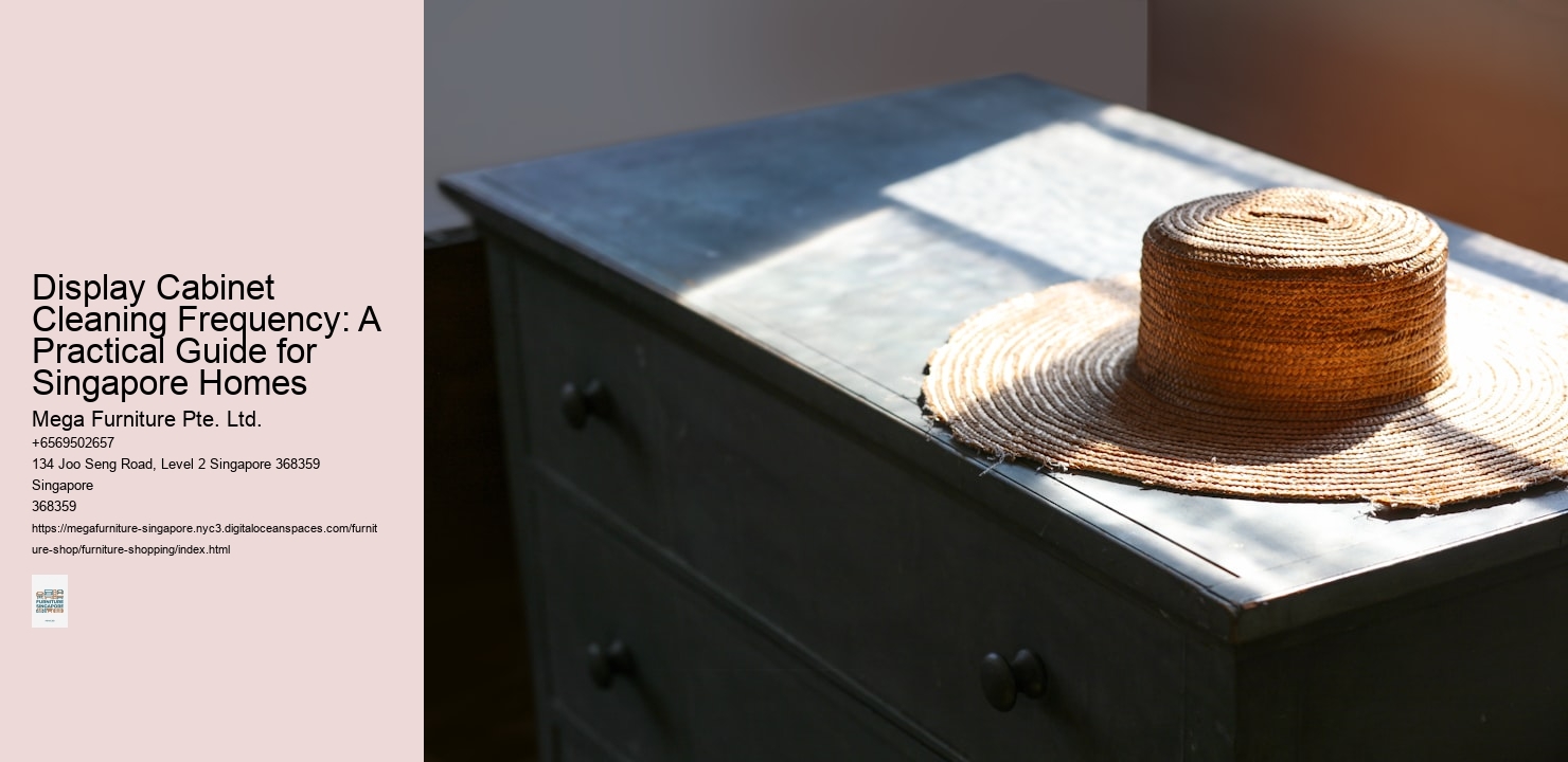 Display Cabinet Cleaning Frequency: A Practical Guide for Singapore Homes