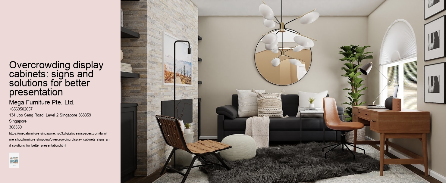 Overcrowding display cabinets: signs and solutions for better presentation Mega Furniture Pte. Ltd. Overcrowding display cabinets: signs and solutions for better presentation