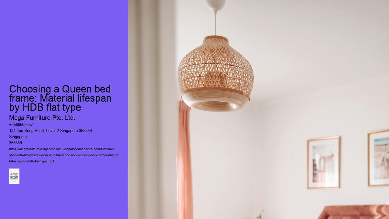 Choosing a Queen bed frame: Material lifespan by HDB flat type Mega Furniture Pte. Ltd. Choosing a Queen bed frame: Material lifespan by HDB flat type
