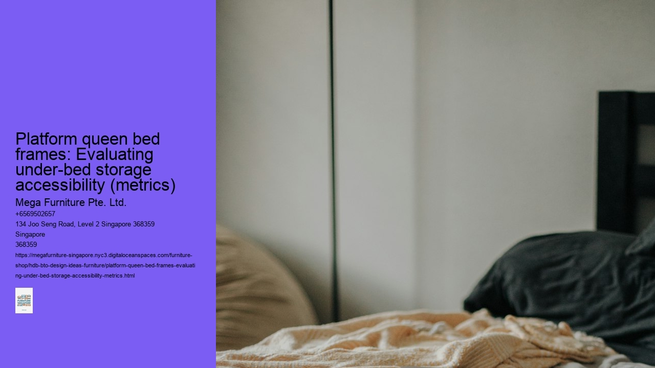 Platform queen bed frames: Evaluating under-bed storage accessibility (metrics)