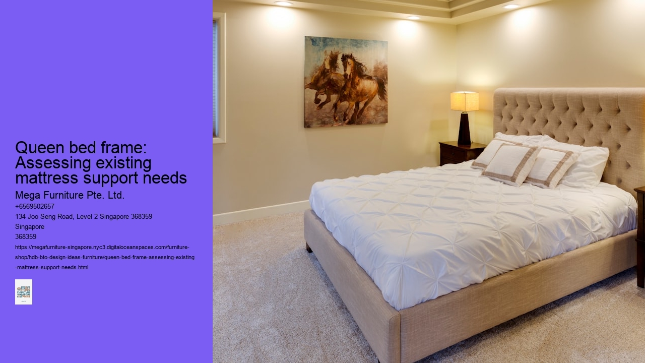 Queen bed frame: Assessing existing mattress support needs