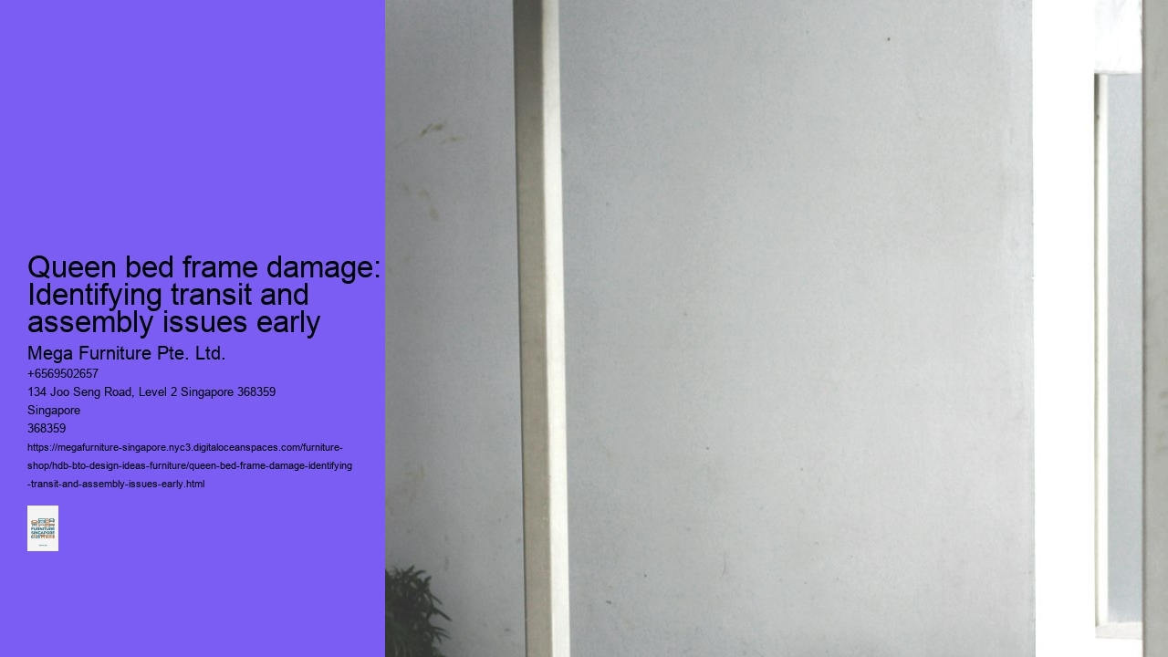 Queen bed frame damage: Identifying transit and assembly issues early