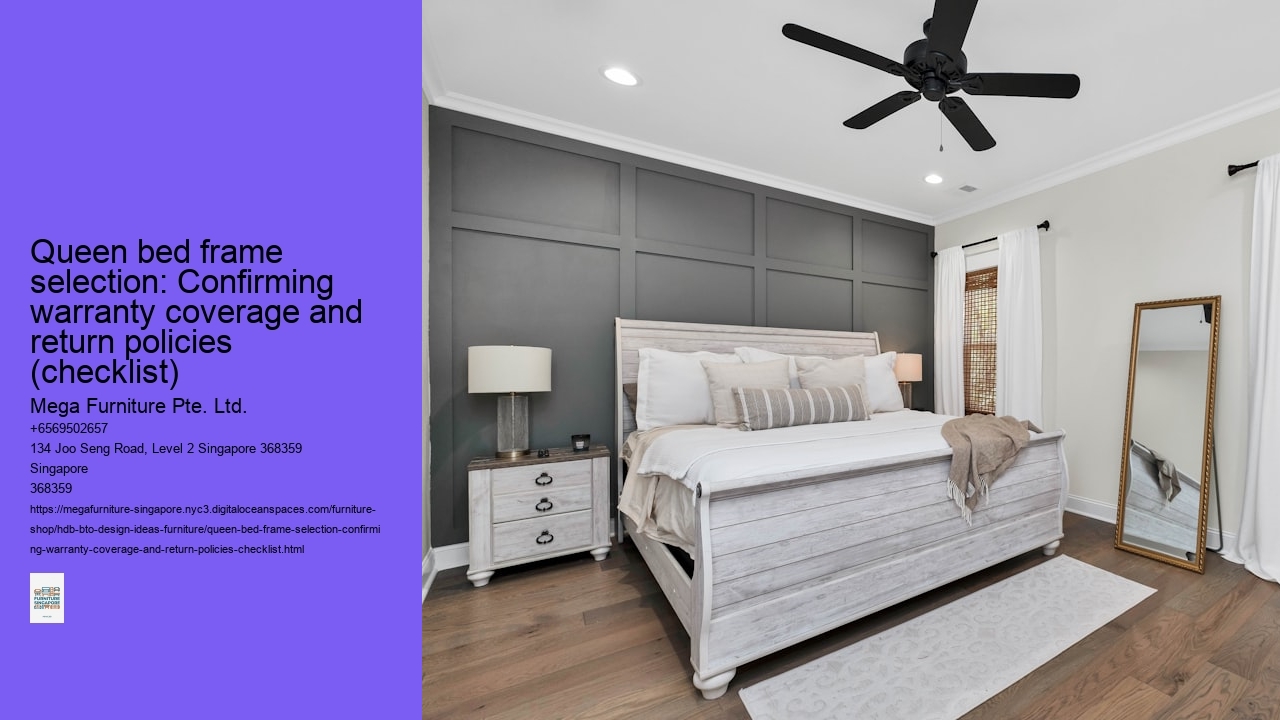 Queen bed frame selection: Confirming warranty coverage and return policies (checklist)