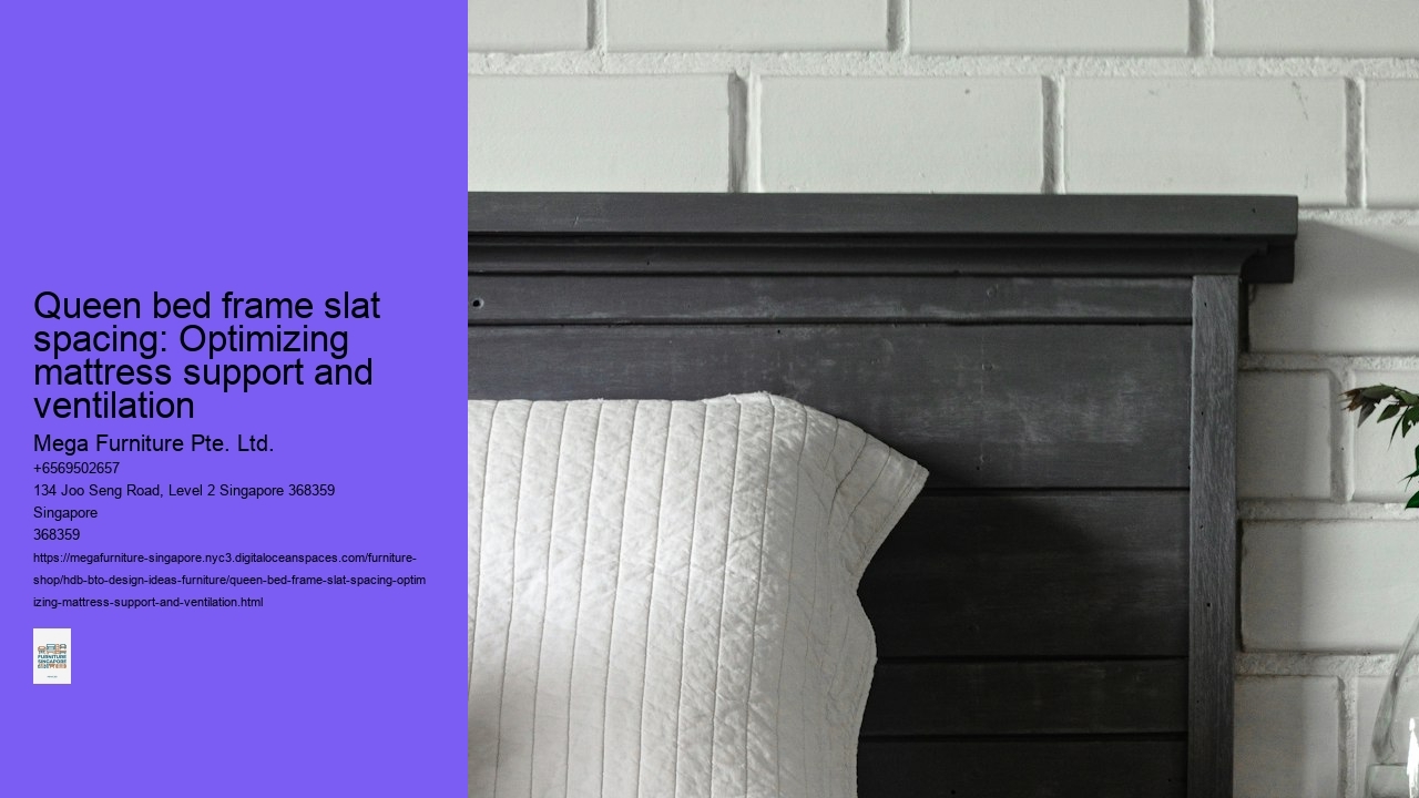 Queen bed frame slat spacing: Optimizing mattress support and ventilation