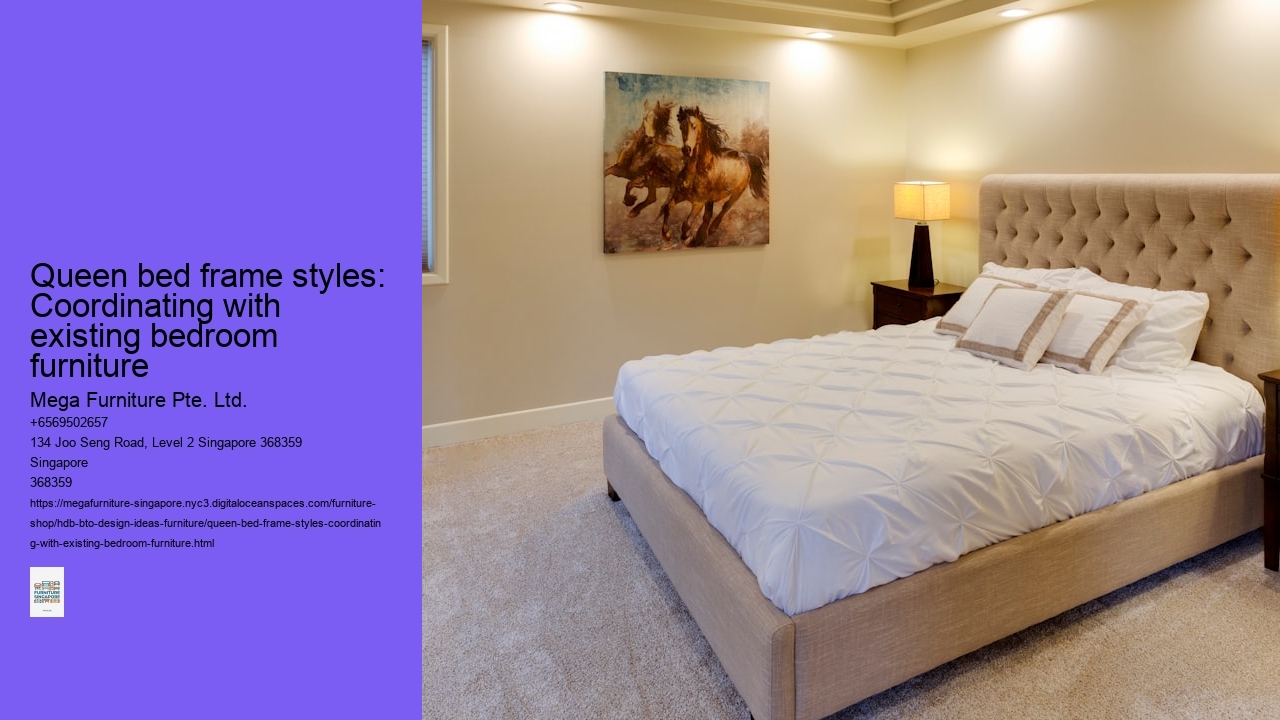 Queen bed frame styles: Coordinating with existing bedroom furniture