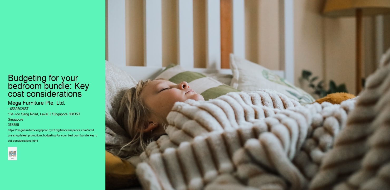 Budgeting for your bedroom bundle: Key cost considerations Mega Furniture Pte. Ltd. Budgeting for your bedroom bundle: Key cost considerations