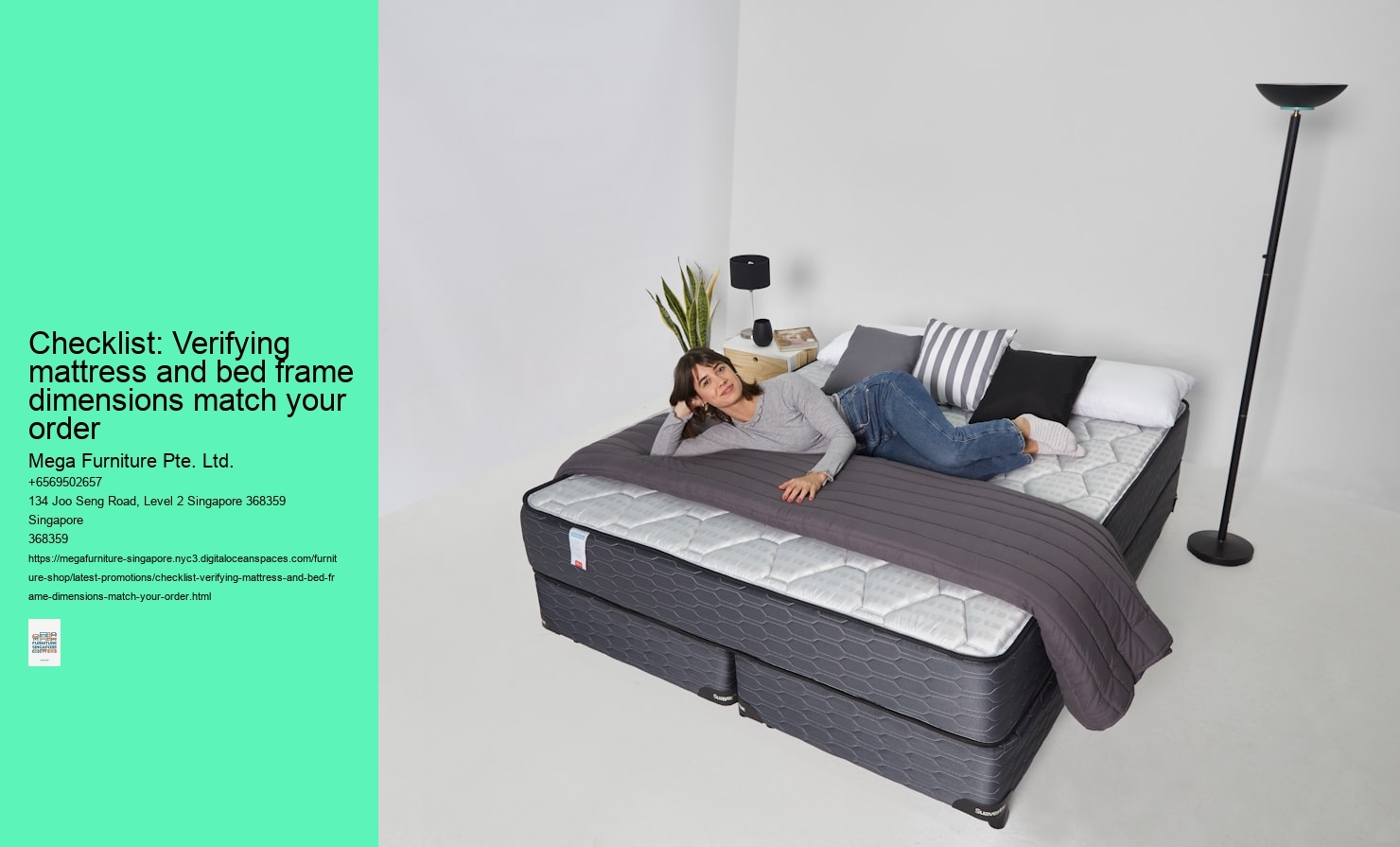 Checklist: Verifying mattress and bed frame dimensions match your order Mega Furniture Pte. Ltd. Checklist: Verifying mattress and bed frame dimensions match your order