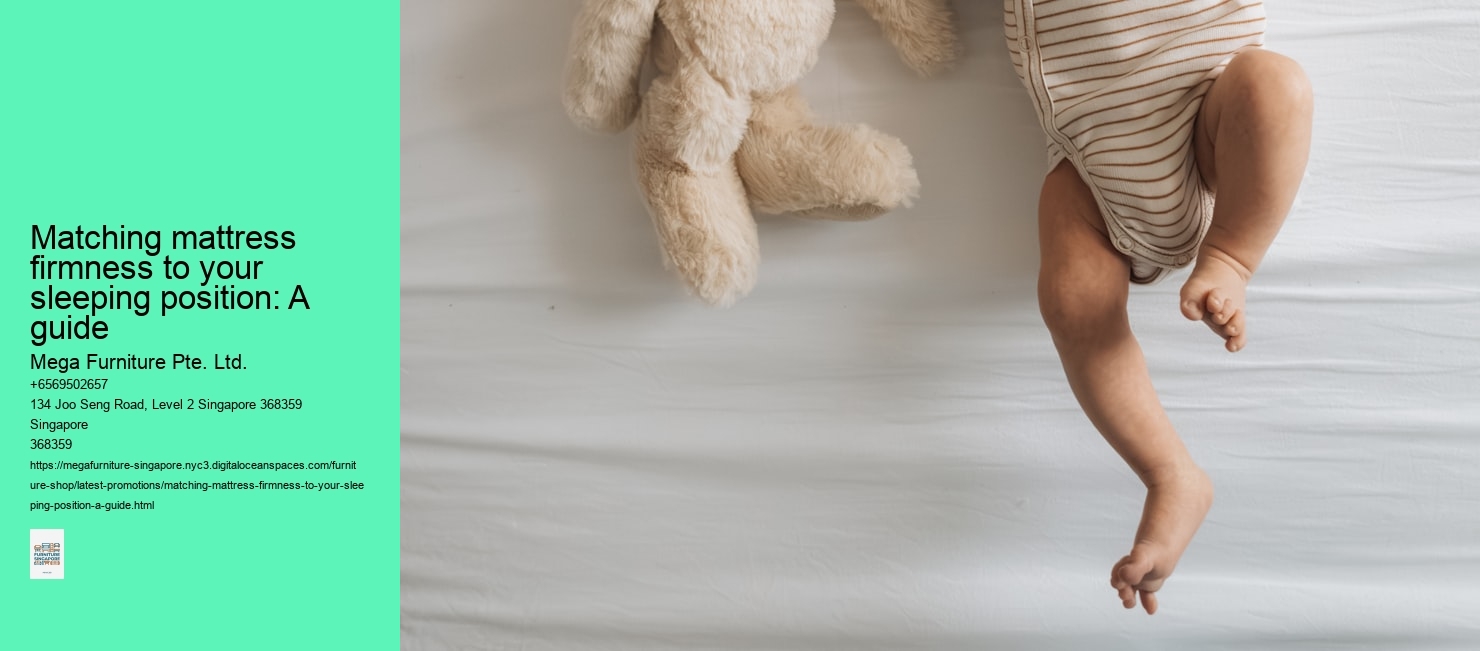 Matching mattress firmness to your sleeping position: A guide Mega Furniture Pte. Ltd. Matching mattress firmness to your sleeping position: A guide