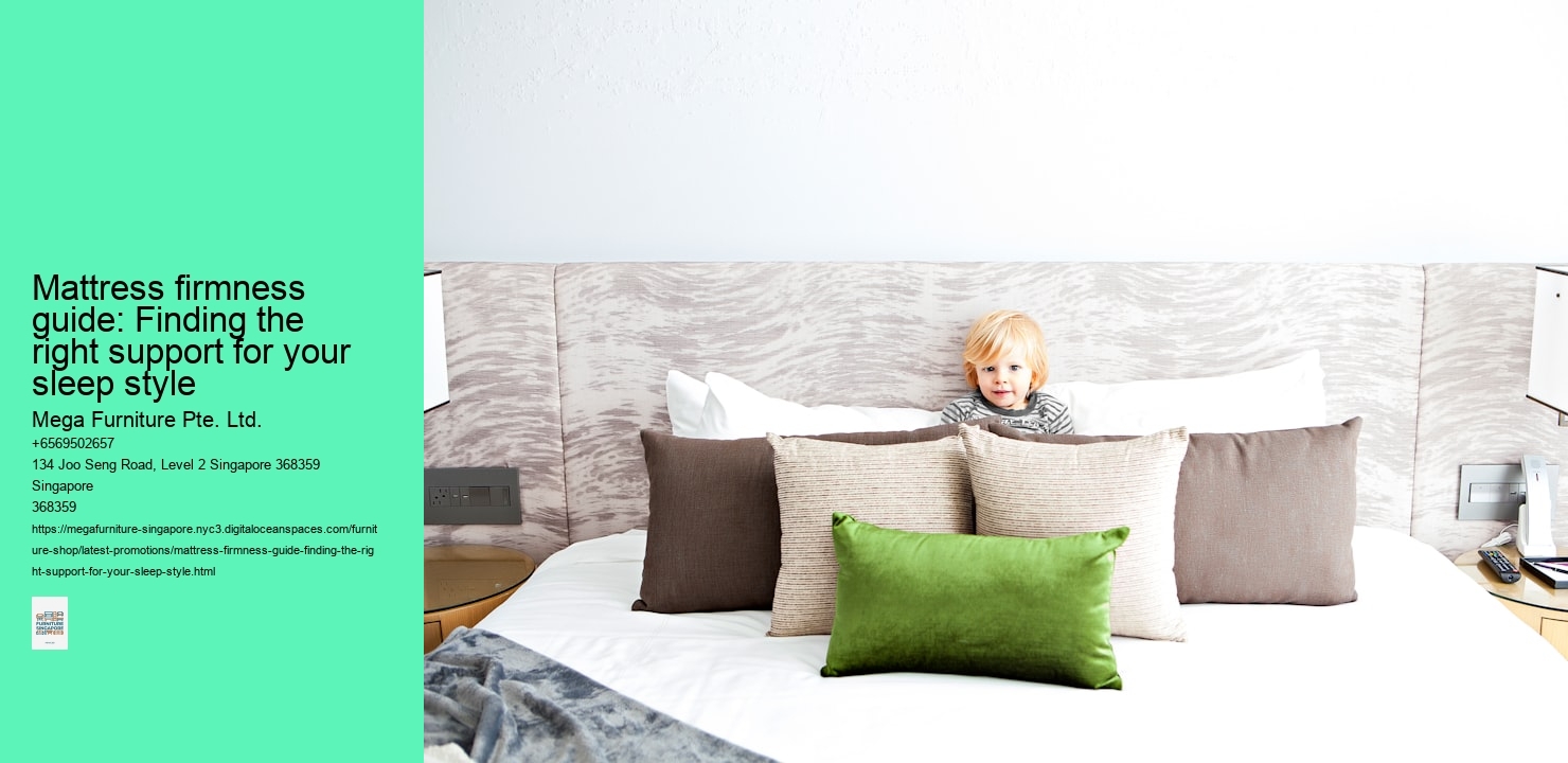 Mattress firmness guide: Finding the right support for your sleep style Mega Furniture Pte. Ltd. Mattress firmness guide: Finding the right support for your sleep style