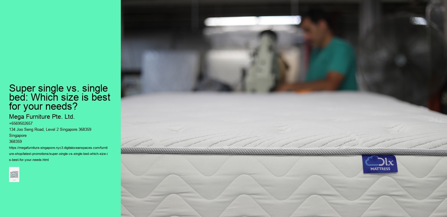 Super single vs. single bed: Which size is best for your needs?