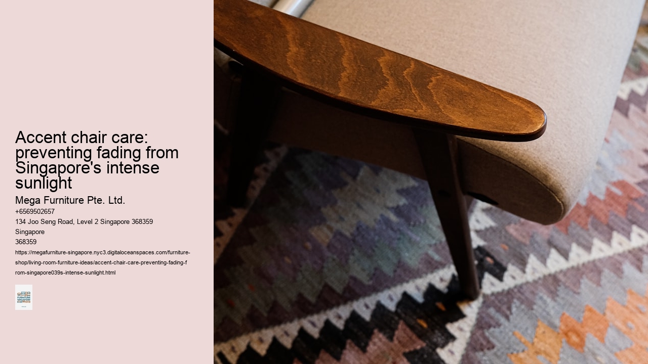 Accent chair care: preventing fading from Singapore's intense sunlight
