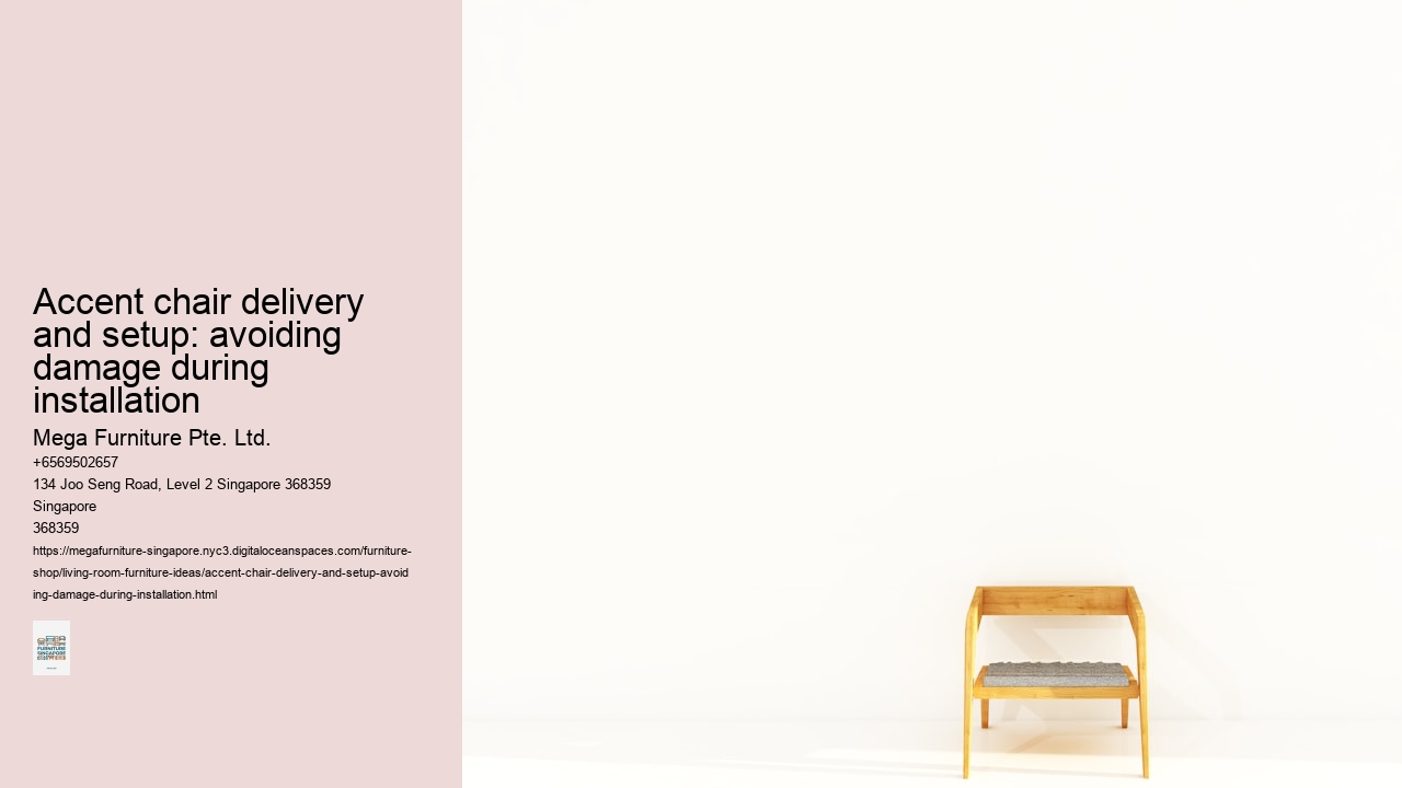 Accent chair delivery and setup: avoiding damage during installation