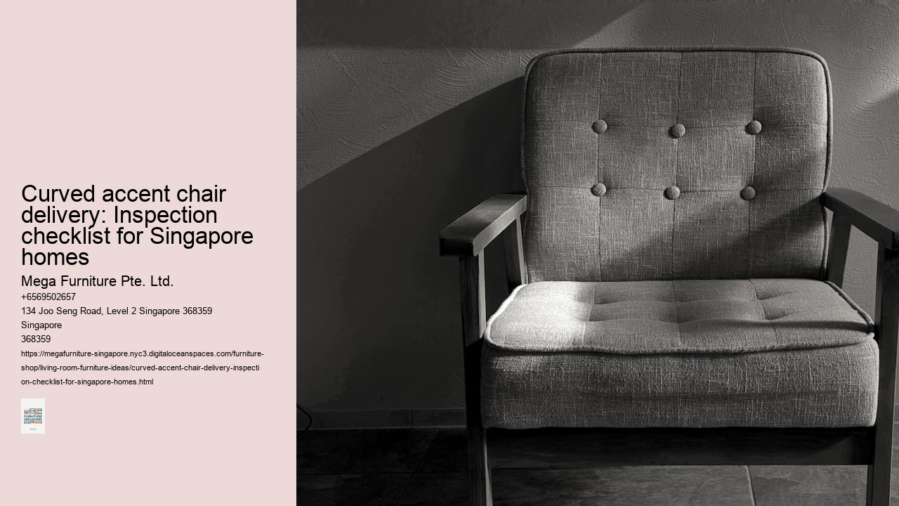 Curved accent chair delivery: Inspection checklist for Singapore homes