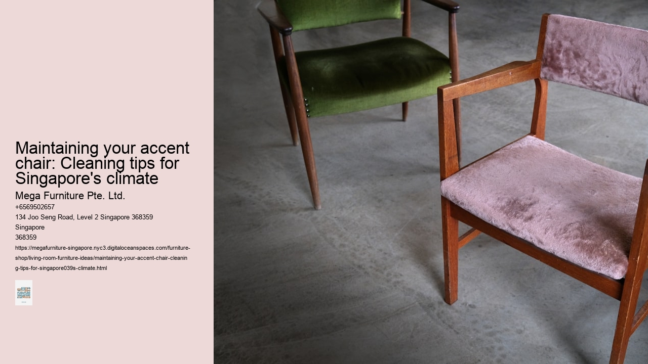 Maintaining your accent chair: Cleaning tips for Singapore's climate