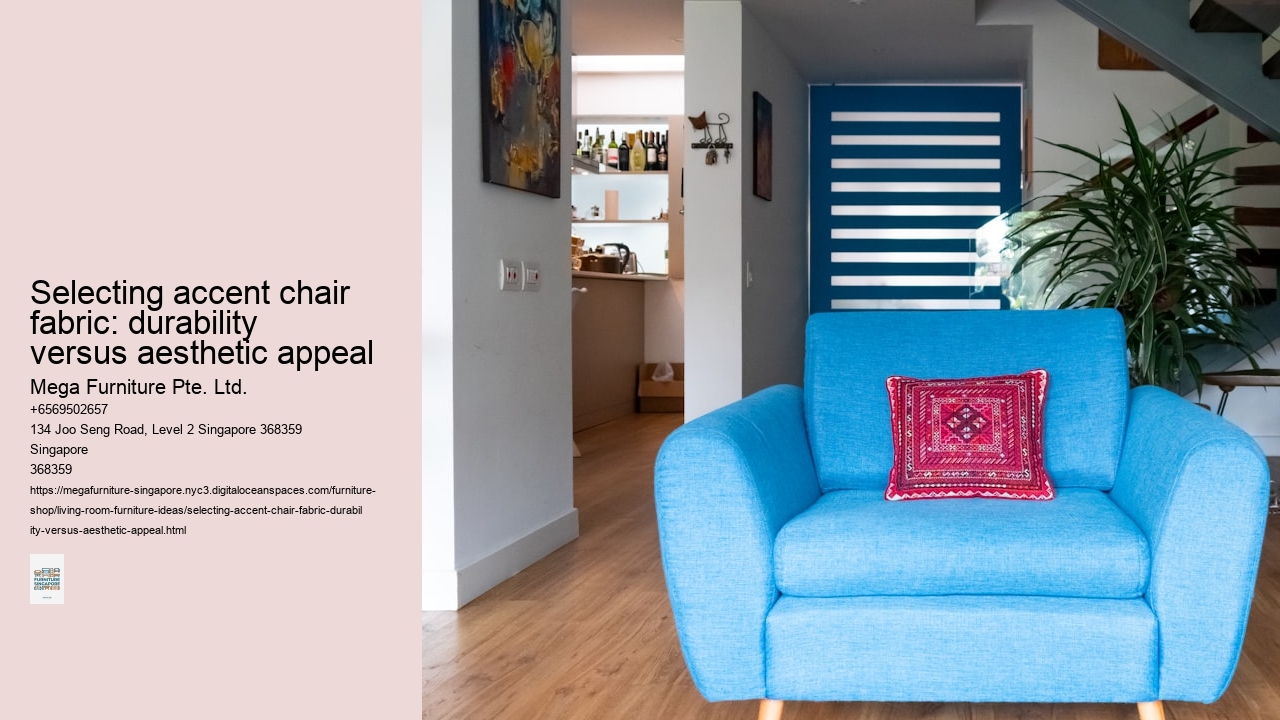 Selecting accent chair fabric: durability versus aesthetic appeal