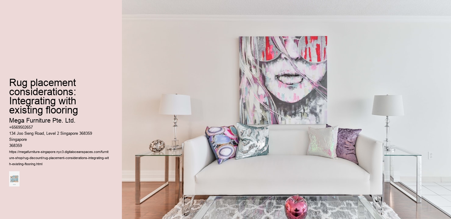 Rug placement considerations: Integrating with existing flooring