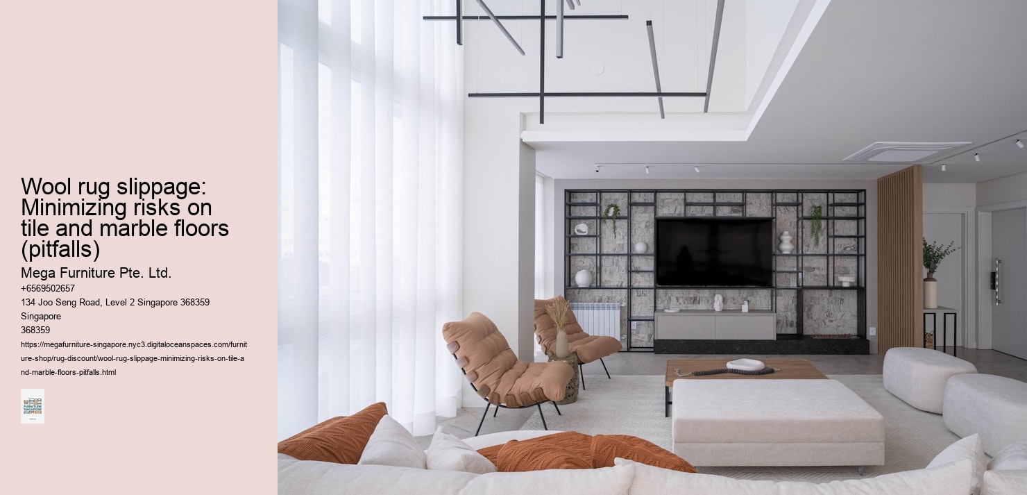 Wool rug slippage: Minimizing risks on tile and marble floors (pitfalls)