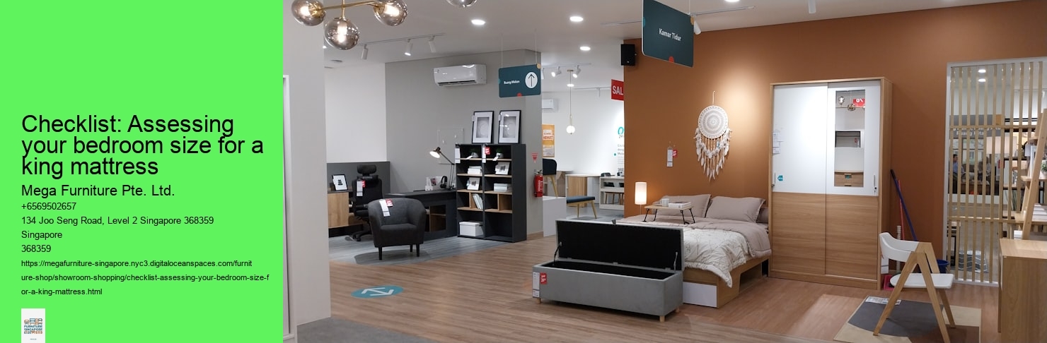 Checklist: Assessing your bedroom size for a king mattress Mega Furniture Pte. Ltd. Checklist: Assessing your bedroom size for a king mattress