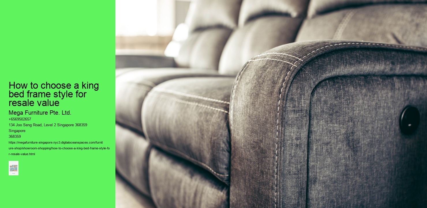 How to choose a king bed frame style for resale value Mega Furniture Pte. Ltd. How to choose a king bed frame style for resale value