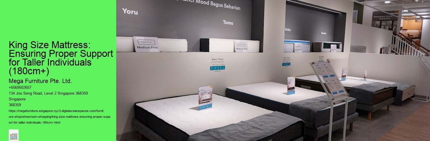 King Size Mattress: Ensuring Proper Support for Taller Individuals (180cm+) Mega Furniture Pte. Ltd. King Size Mattress: Ensuring Proper Support for Taller Individuals (180cm+)
